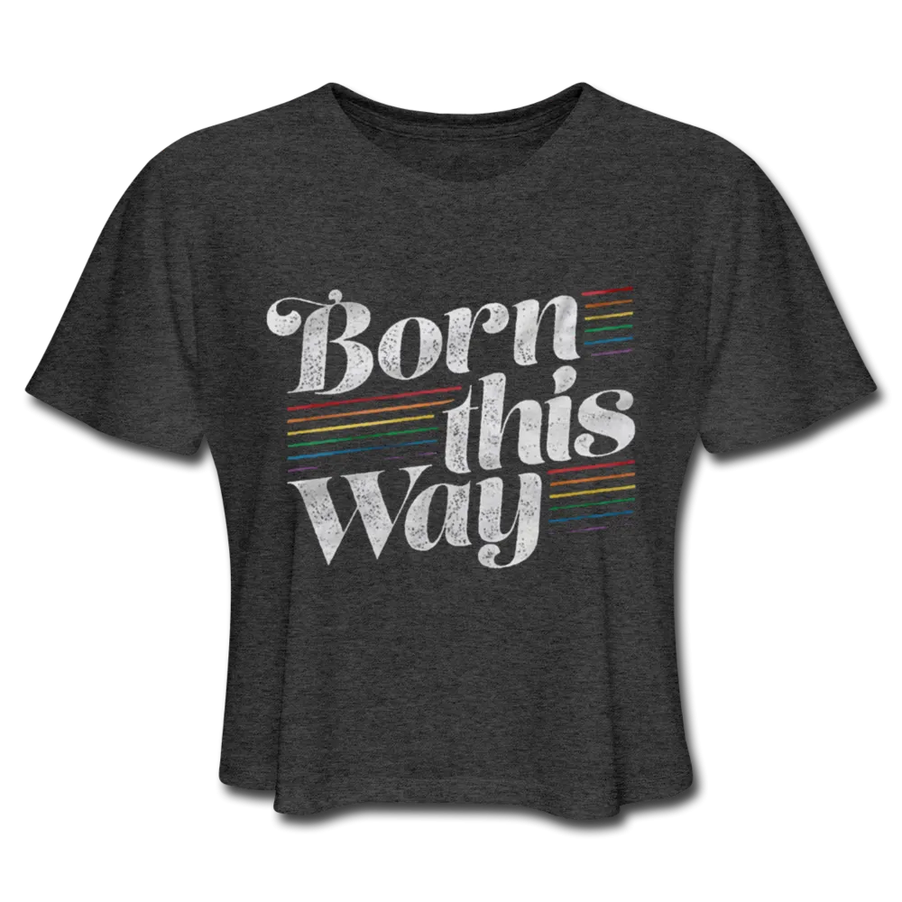 LGBTQ Born This Way Women's Premium Cropped T-Shirt